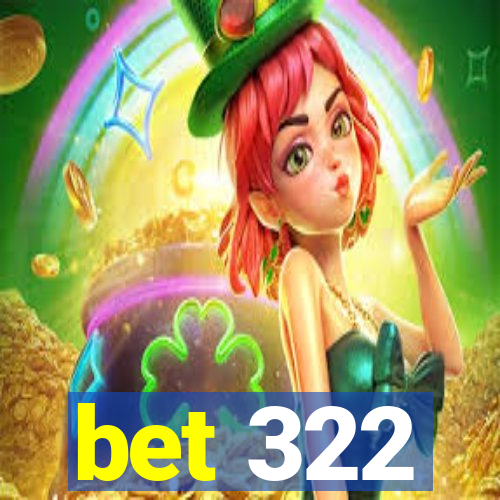 bet 322